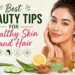 Best Beauty Tips for Healthy Skin and Hair